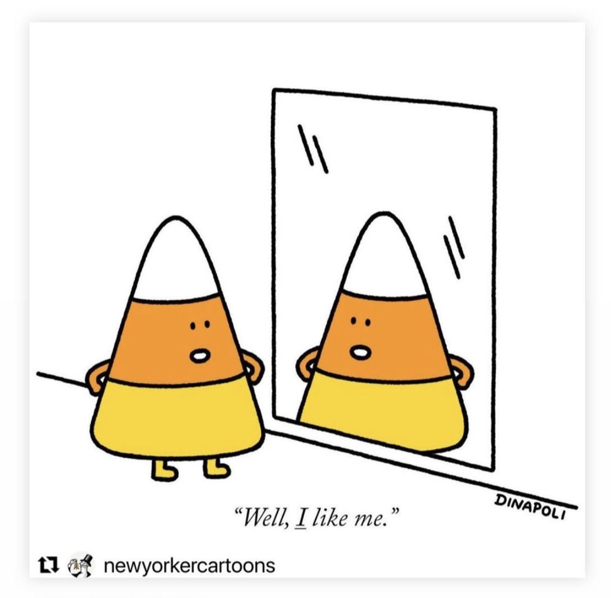 Cartoon of a candy corn kernel looking into a mirror: "Well, *I* like me."